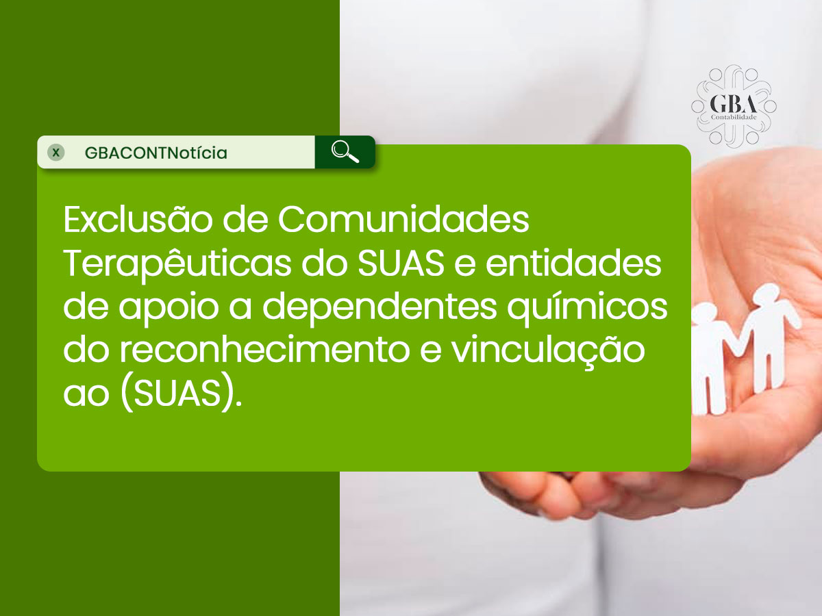 Exclusão de Comunidades Terapêuticas do SUAS e entidades de apoio a dependentes químicos do reconhecimento e vinculação ao (SUAS).